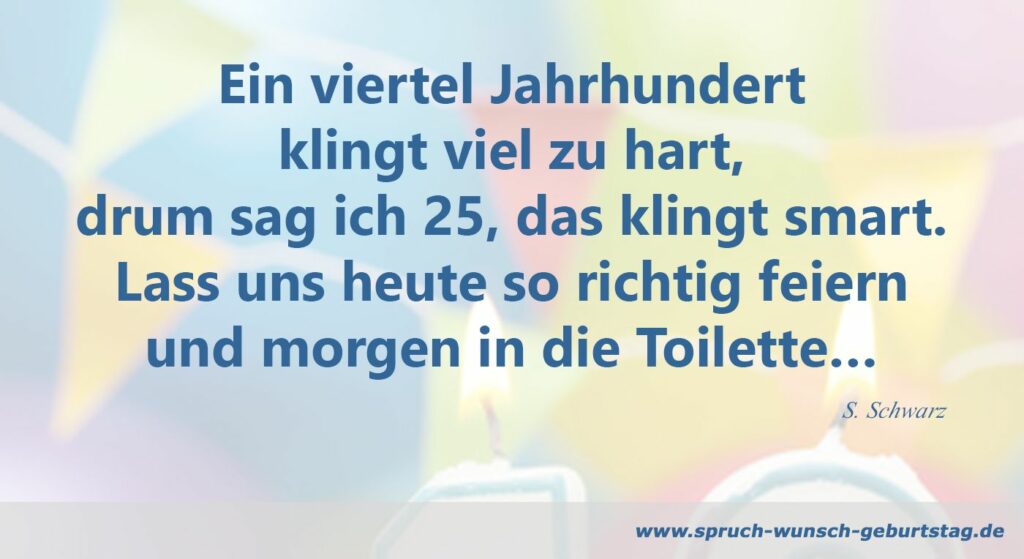 Wünsche zum 25. Geburtstag Sprüche und Glückwunsche zum Geburtstag