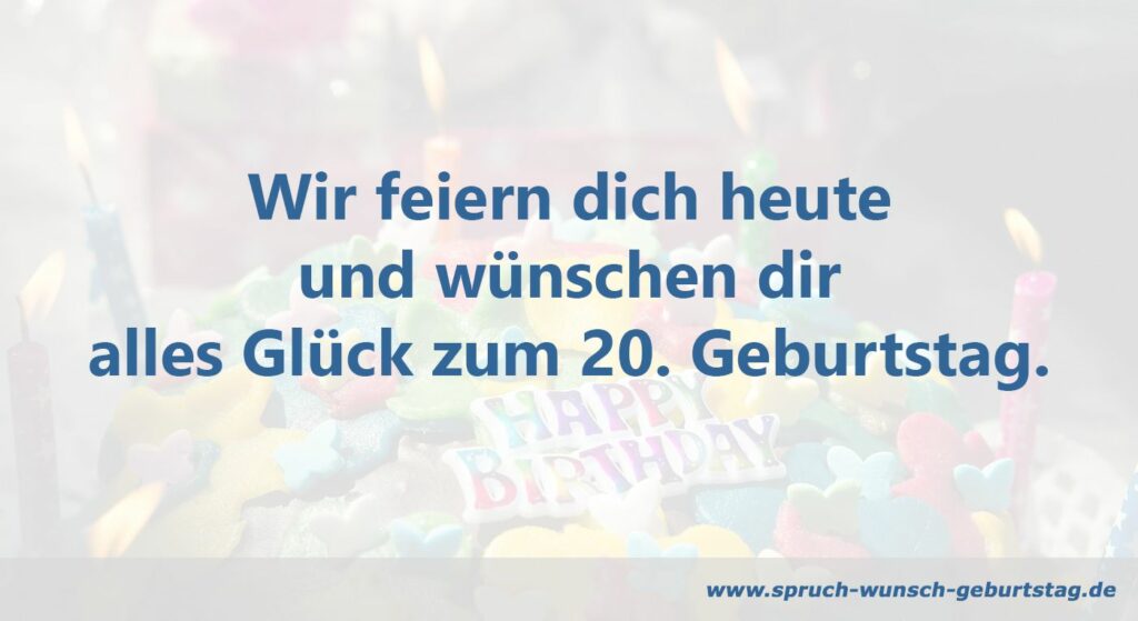 Zum 20. Geburtstag Sprüche und Glückwünsche
