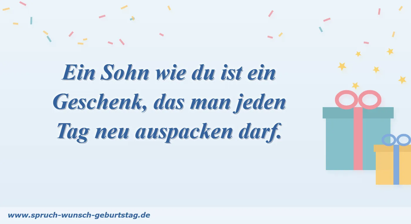 Geburtstagswünsche Sohn & Tochter Ein Sohn wie du ist ein Geschenk – Geburtstagsspruch für den Sohn