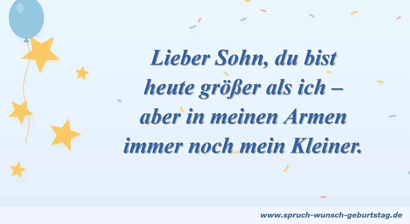 Geburtstagswünsche Sohn & Tochter Lieber Sohn, in meinen Armen immer noch mein Kleiner – Geburtstagsspruch für den Sohn