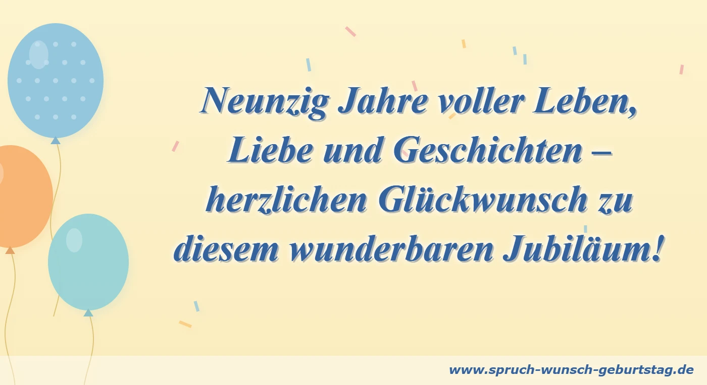 Neunzig Jahre voller Leben, Liebe und Geschichten – herzlichen Glückwunsch zu diesem wunderbaren Jubiläum!