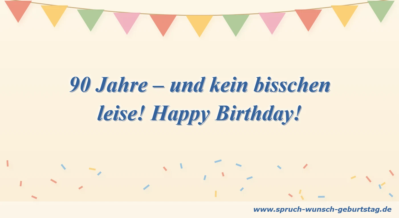 90 Jahre – und kein bisschen leise! Happy Birthday!
