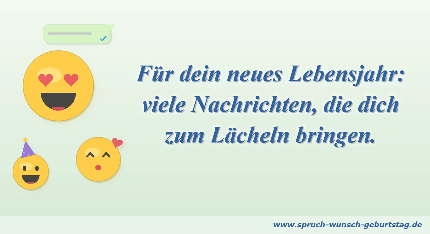 Für dein neues Lebensjahr: viele Nachrichten, die dich zum Lächeln bringen.