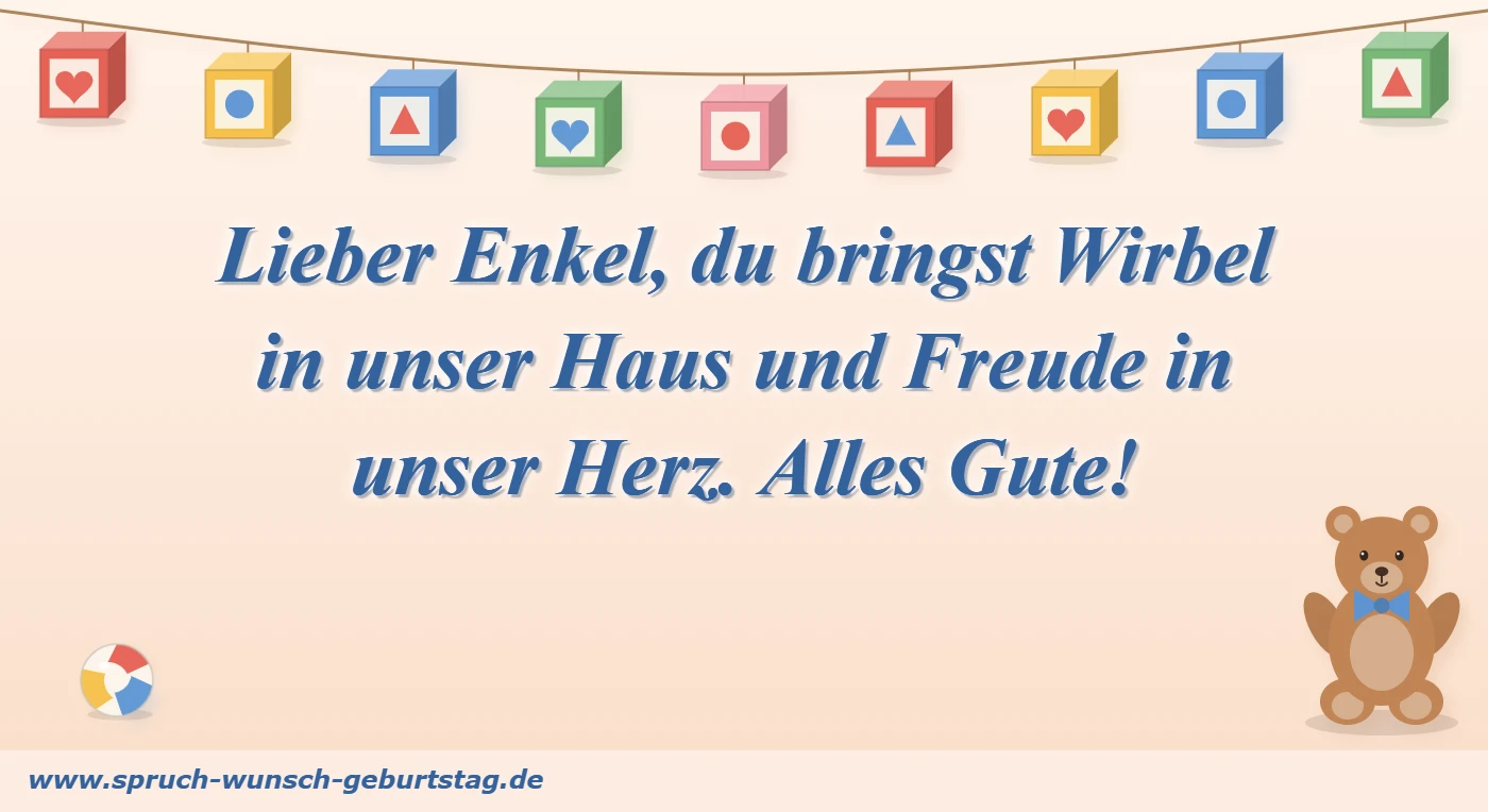Geburtstagswünsche für Enkel 5 Lieber Enkel, du bringst Wirbel in unser Haus – Geburtstagswunsch für den Enkel