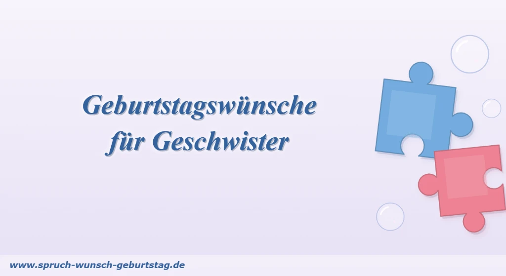 Geburtstagswünsche für Geschwister Geburtstagswünsche für Geschwister