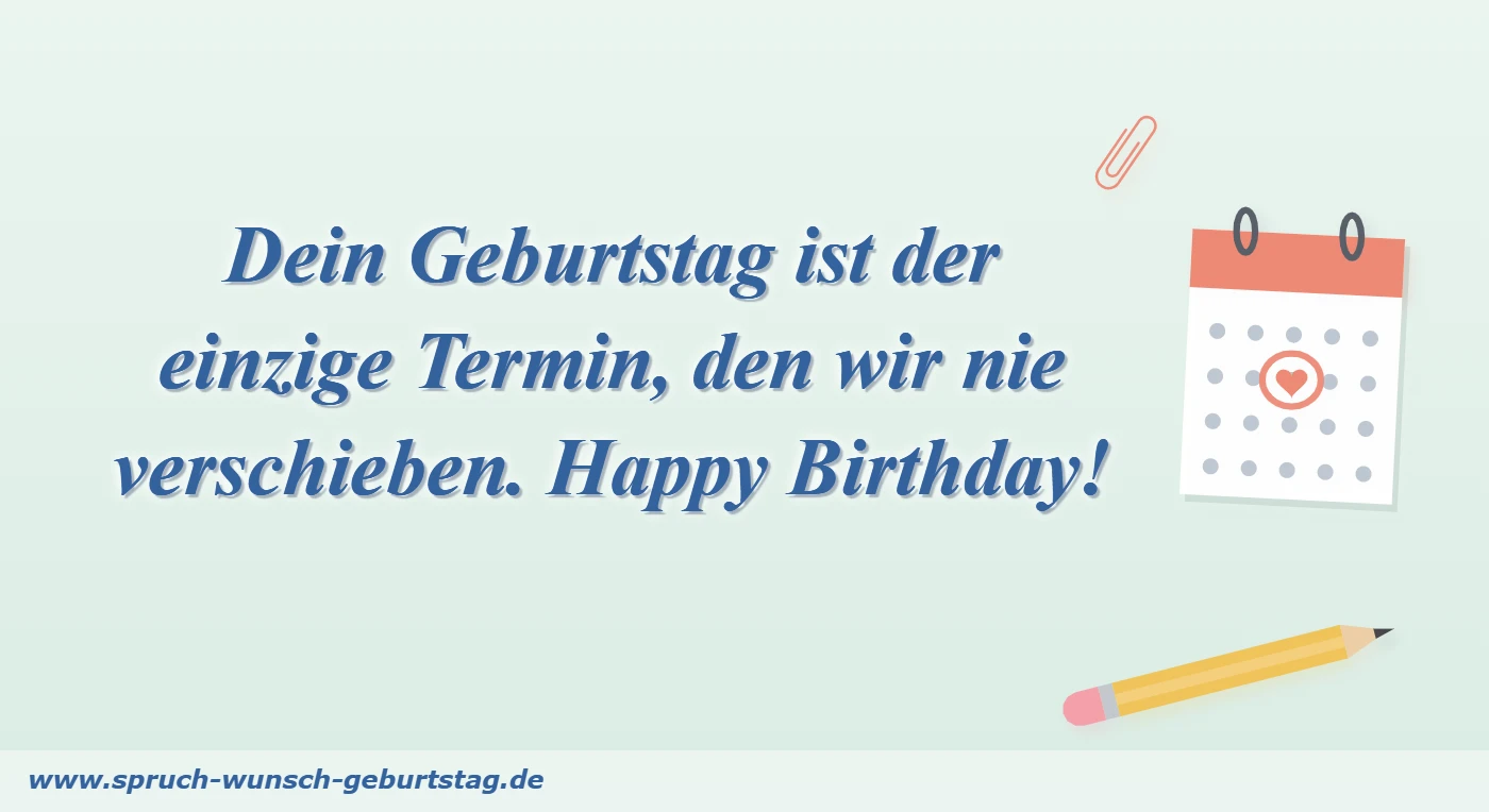 Geburtstagswünsche für Kollegen 3 Dein Geburtstag ist der einzige Termin, den wir nie verschieben. Happy Birthday!