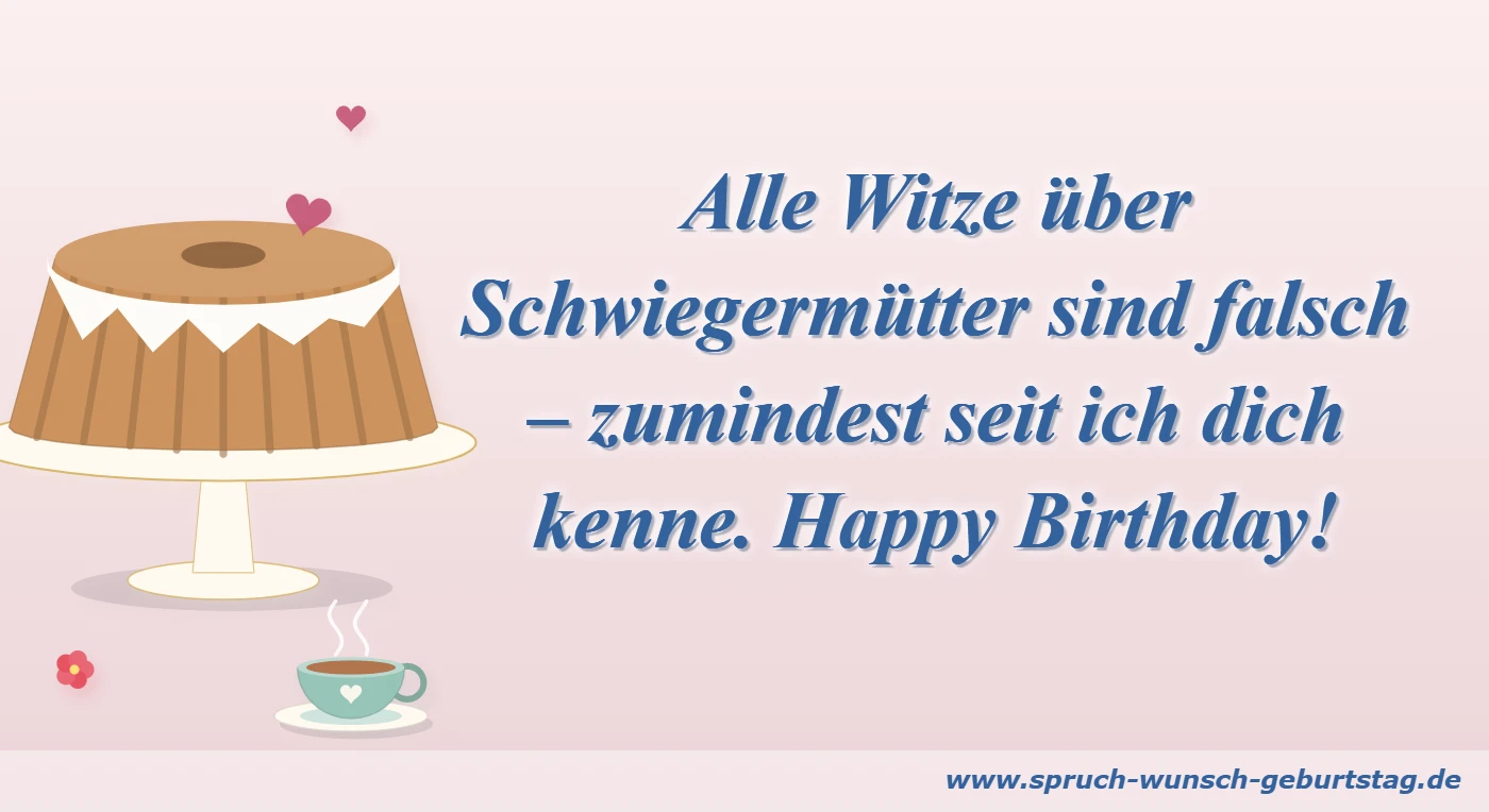 Alle Witze über Schwiegermütter sind falsch – zumindest seit ich dich kenne. Happy Birthday!