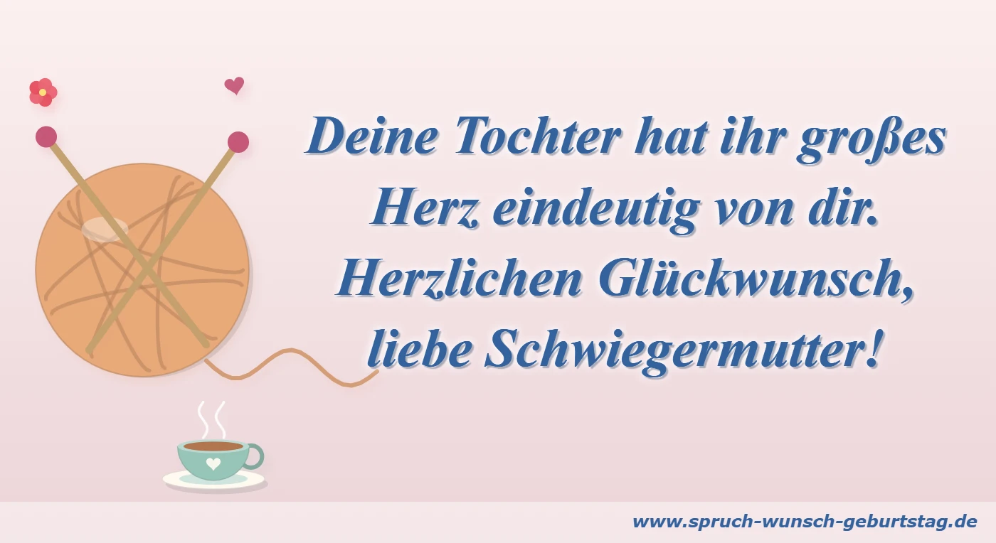 Deine Tochter hat ihr großes Herz eindeutig von dir. Herzlichen Glückwunsch, liebe Schwiegermutter!